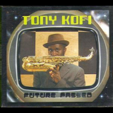 Tony Kofi - Future Passed '2006