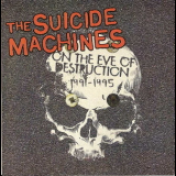 Suicide Machines, The - On The Eve Of Destruction (1991 - 1995) '2005