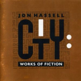 Jon Hassell - City: Works of Fiction '1990