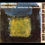 Arthur Doyle & Sunny Murray - Live At Glenn Miller Cafe '2000