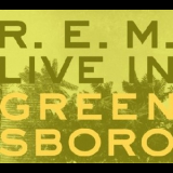 R.e.m. - Live In Greensboro [ep] '2013