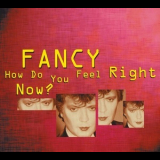 Fancy - How Do You Feel Right Now? '1999