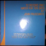 John Frusciante - To Record Only Water For Ten Days [promo] '2001