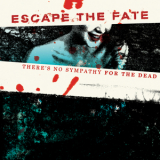 Escape The Fate - There's No Sympathy For The Dead '2006