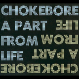 Chokebore - A Part From Life '2003