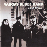 Vargas Blues Band - Last Night '2002