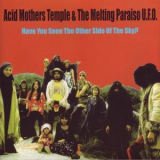 Acid Mothers Temple And The Melting Paraiso U.F.O. - Have You Seen the Other Side of the Sky? '2006