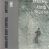Absolute Body Control - Tapes 81-89 (cd1) Untitled 1981 '2007