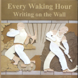 Every Waking Hour - Writing On The Wall '2009