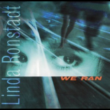 Linda Ronstadt - We Ran '1998