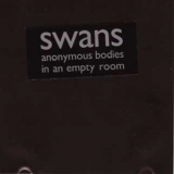 Swans - Anonymous Bodies In An Empty Room (non Cd 1) [2008] '1990