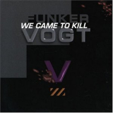 Funker Vogt - We Came To Kill(remastered 2001) '1997