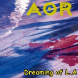 AOR - Dreaming Of L.A '2003
