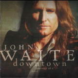 John Waite - Downtown,journey Of A Heart '2006