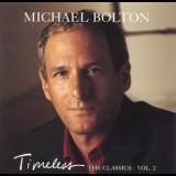 Michael Bolton - Timeless The Classics Vol. 2 '1999