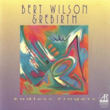 Bert Wilson & Rebirth - Endless Fingers '1997