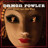 Damon Fowler - Devil Got His Way '2011