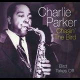 Charlie Parker - Chasin' The Bird (CD1) - Bird Takes Off  '2005