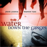 Prem Joshua & Manish Vyas - Water Down The Ganges '2002