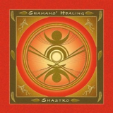 Shastro - Shaman's Healing '2004