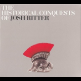 Josh Ritter - The Historical Conquests Of Josh Ritter '2007