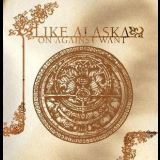 Like Alaska - On Against Want '2008