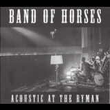 Band Of Horses - Acoustic At The Ryman '2014