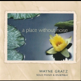 Wayne Gratz - A Place Without Noise '2002
