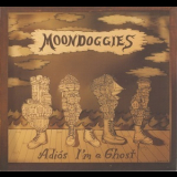 Moondoggies - Adiós I'm A Ghost '2013