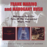 Frank Marino & Mahogany Rush - Live/Tales Of The Unexpected/What's Next '2009