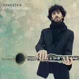 Oran Etkin - Gathering Light '2014