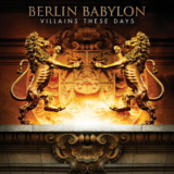 Berlin Babylon - Villains These Days '2014
