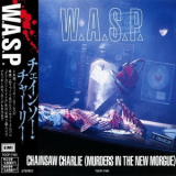 W.A.S.P. - Chainsaw Charlie (Murders In The New Morgue) '1992
