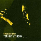 Mingus Big Band - Tonight At Noon...three Or Four Shades Of Love '2001