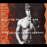 B.G. The Prince Of Rap - The Colour Of My Dreams '1994