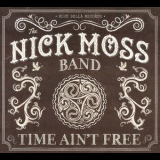 The Nick Moss Band - Time Ain't Free '2014