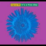 Opus III - It's A Fine Day [CDM] '1992