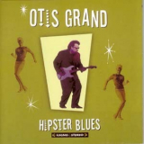 Otis Grand - Hipster Blues '2006