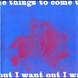 Things To Come - I Want Out '1993