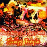 Sleepy People - Blunt Nails In A Sharp Wall '1999