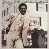 Wilson Pickett - Don't Knock My Love '1971