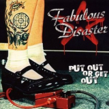 Fabulous Disaster - Put Out Or Get Out '2001