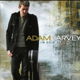 Adam Harvey - I'm Doin' Alright '2007