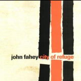 John Fahey - City Of Refuge '1997