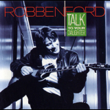 Robben Ford - Talk To Your Daughter '1988