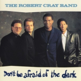 Robert Cray Band, The - Don't Be Afraid Of The Dark '1988