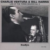 Charlie Ventura & Bill Harris - Live At The Three Deuces, Vol. 2 '1947