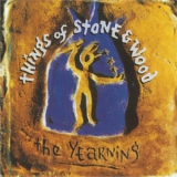 Things Of Stone & Wood - The Yearning '1993