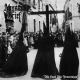 Abysmal Grief - We Lead The Procession '2014