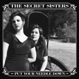 The Secret Sisters - Put Your Needle Down '2014